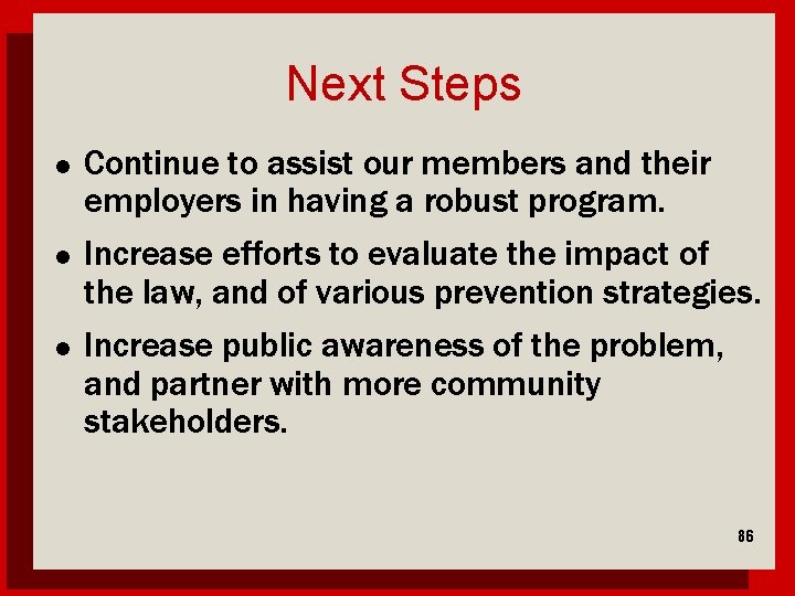 Next Steps l l l Continue to assist our members and their employers in