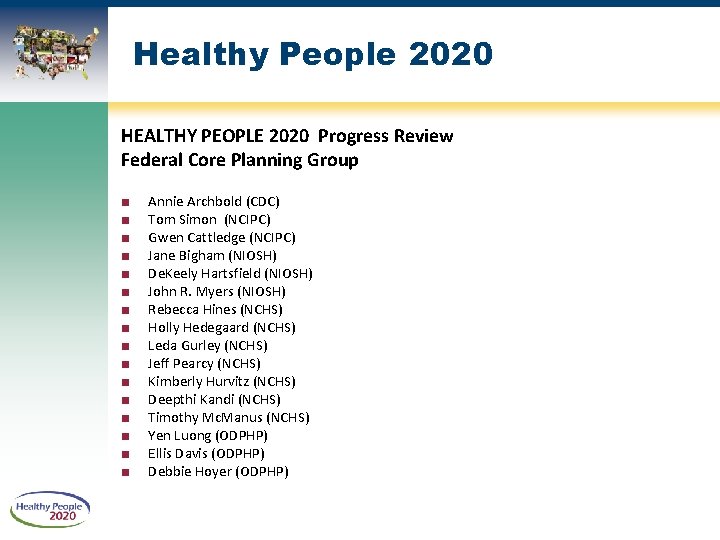 Healthy People 2020 HEALTHY PEOPLE 2020 Progress Review Federal Core Planning Group ■ ■