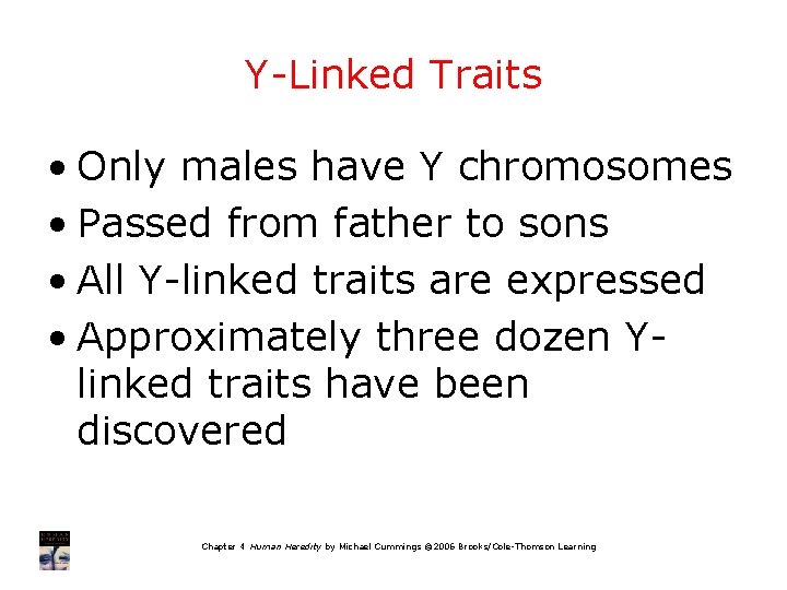 Y-Linked Traits • Only males have Y chromosomes • Passed from father to sons