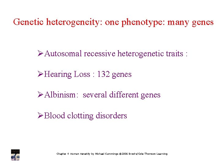 Genetic heterogeneity: one phenotype: many genes ØAutosomal recessive heterogenetic traits : ØHearing Loss :