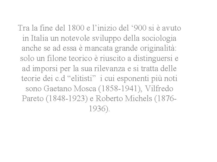 Tra la fine del 1800 e l’inizio del ‘ 900 si è avuto in