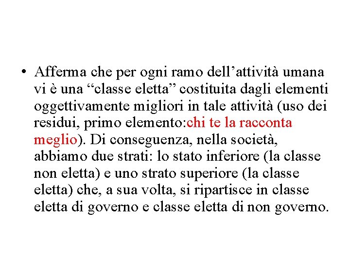  • Afferma che per ogni ramo dell’attività umana vi è una “classe eletta”