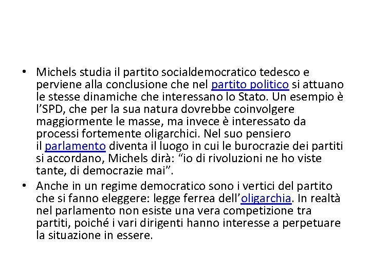  • Michels studia il partito socialdemocratico tedesco e perviene alla conclusione che nel
