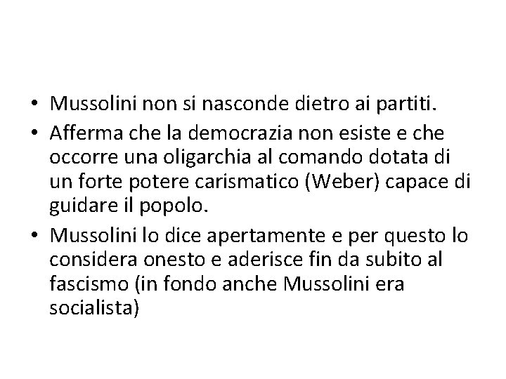  • Mussolini non si nasconde dietro ai partiti. • Afferma che la democrazia