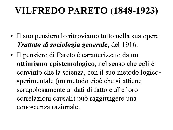 VILFREDO PARETO (1848 -1923) • Il suo pensiero lo ritroviamo tutto nella sua opera