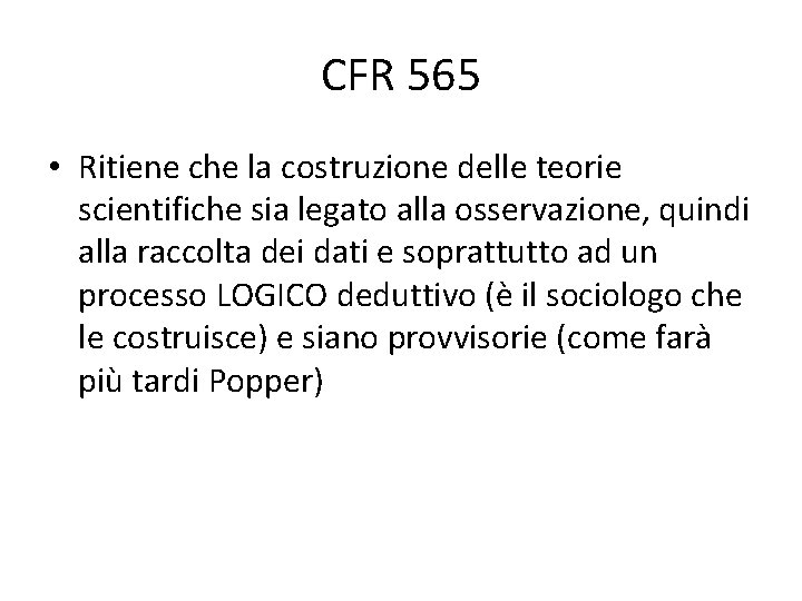 CFR 565 • Ritiene che la costruzione delle teorie scientifiche sia legato alla osservazione,