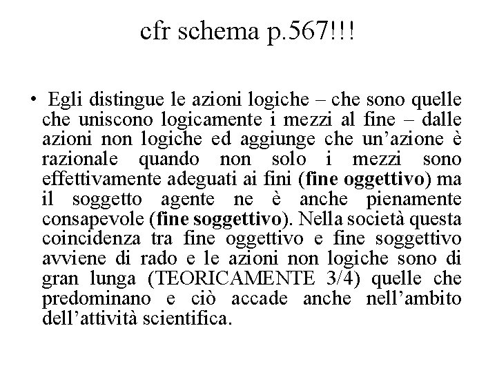 cfr schema p. 567!!! • Egli distingue le azioni logiche – che sono quelle