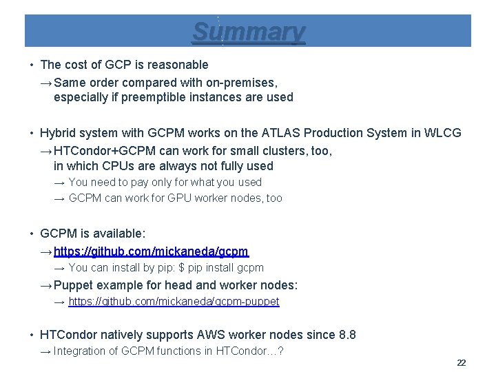 Summary • The cost of GCP is reasonable → Same order compared with on-premises,