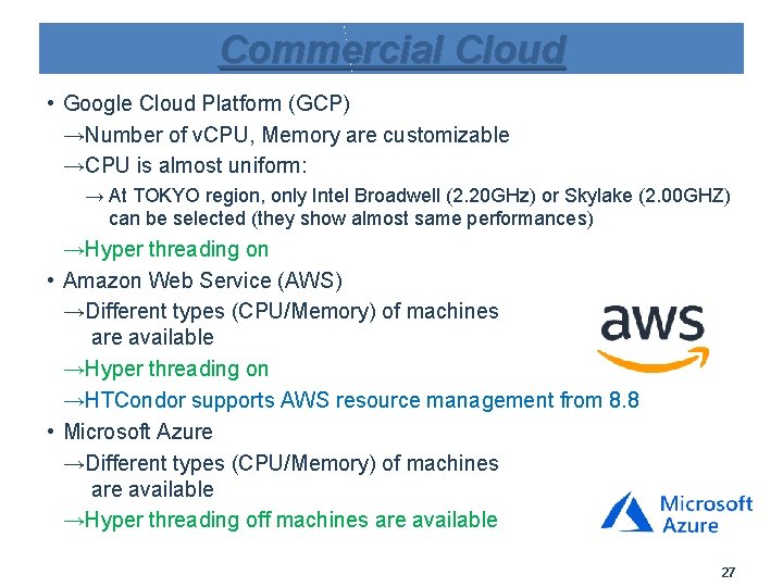 Commercial Cloud • Google Cloud Platform (GCP) →Number of v. CPU, Memory are customizable