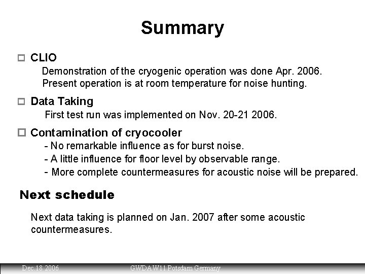 Summary p CLIO Demonstration of the cryogenic operation was done Apr. 2006. Present operation