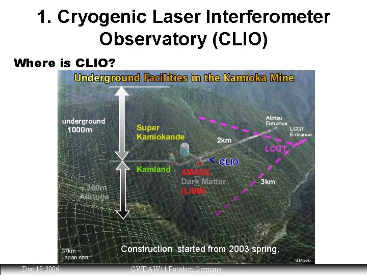 1. Cryogenic Laser Interferometer Observatory (CLIO) Where is CLIO? Kamioka 220 km Tokyo (NAOJ)