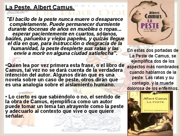 La Peste. Albert Camus. "El bacilo de la peste nunca muere o desaparece completamente.