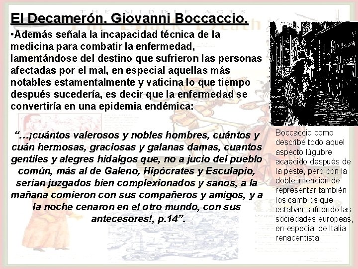 El Decamerón. Giovanni Boccaccio. • Además señala la incapacidad técnica de la medicina para