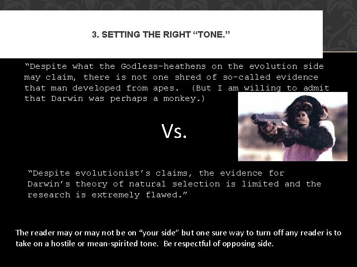 3. SETTING THE RIGHT “TONE. ” “Despite what the Godless-heathens on the evolution side