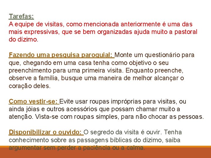 Tarefas: A equipe de visitas, como mencionada anteriormente é uma das mais expressivas, que