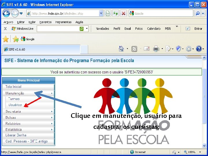 Clique em manutenção, usuário para cadastrar os cursistas; 