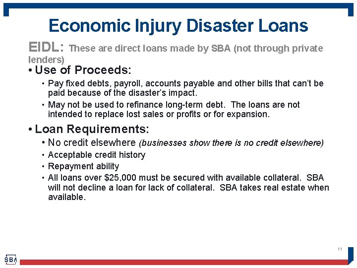 Economic Injury Disaster Loans EIDL: These are direct loans made by SBA (not through