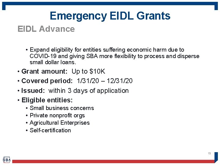 Emergency EIDL Grants EIDL Advance • Expand eligibility for entities suffering economic harm due