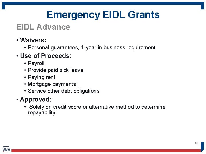 Emergency EIDL Grants EIDL Advance • Waivers: • Personal guarantees, 1 -year in business