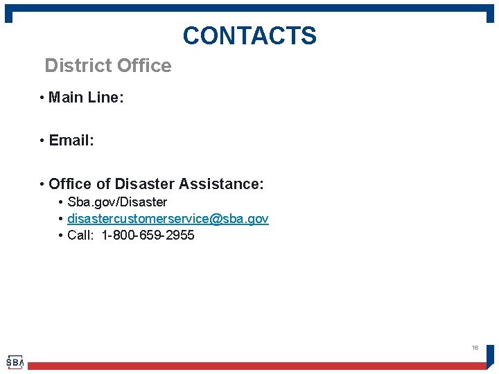 CONTACTS District Office • Main Line: • Email: • Office of Disaster Assistance: •