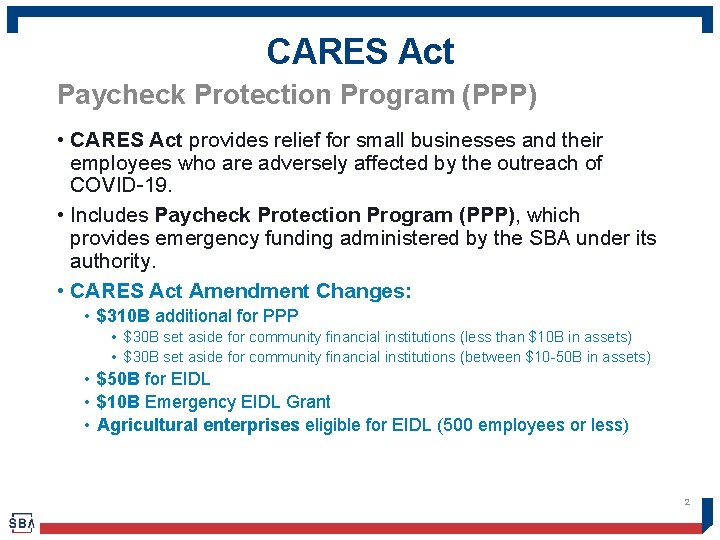 CARES Act Paycheck Protection Program (PPP) • CARES Act provides relief for small businesses