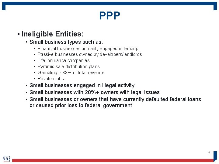 PPP • Ineligible Entities: • Small business types such as: • • • Financial