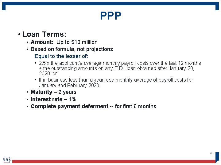 PPP • Loan Terms: • Amount: Up to $10 million • Based on formula,