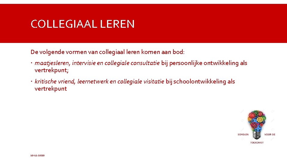 COLLEGIAAL LEREN De volgende vormen van collegiaal leren komen aan bod: maatjesleren, intervisie en