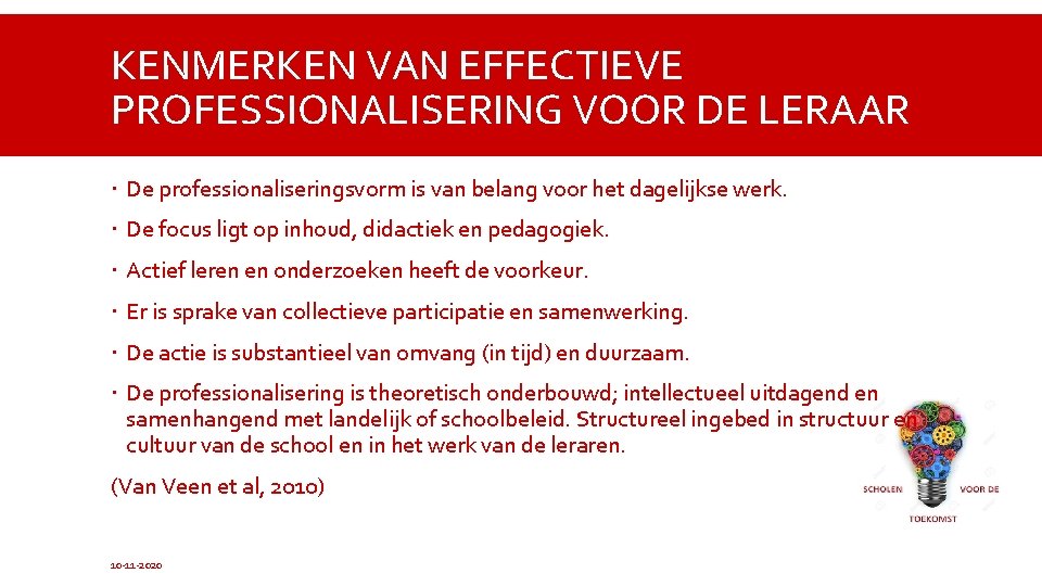 KENMERKEN VAN EFFECTIEVE PROFESSIONALISERING VOOR DE LERAAR De professionaliseringsvorm is van belang voor het