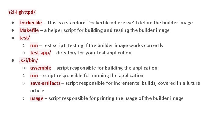 s 2 i-lighttpd/ ● Dockerfile – This is a standard Dockerfile where we’ll define s 2 i-lighttpd/ ● Dockerfile – This is a standard Dockerfile where we’ll define
