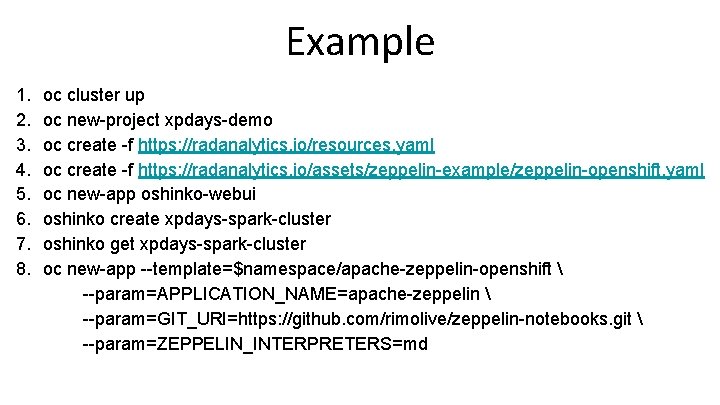 Example 1. 2. 3. 4. 5. 6. 7. 8. oc cluster up oc new-project Example 1. 2. 3. 4. 5. 6. 7. 8. oc cluster up oc new-project