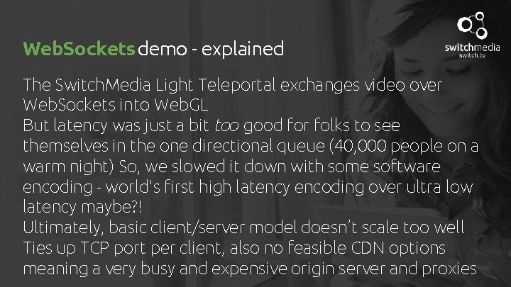 Web. Sockets demo - explained The Switch. Media Light Teleportal exchanges video over Web.