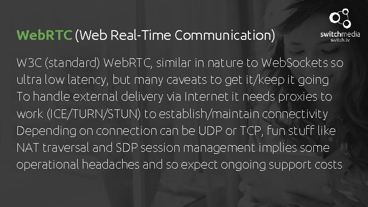 Web. RTC (Web Real-Time Communication) W 3 C (standard) Web. RTC, similar in nature