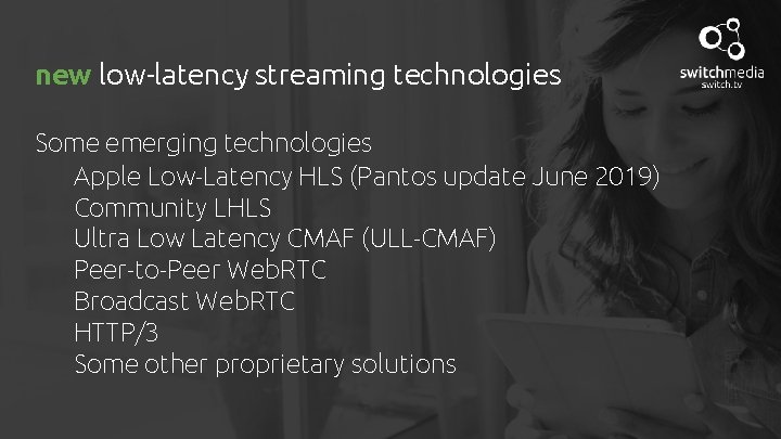 new low-latency streaming technologies Some emerging technologies Apple Low-Latency HLS (Pantos update June 2019)