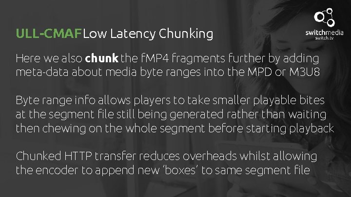 ULL-CMAF Low Latency Chunking Here we also chunk the f. MP 4 fragments further