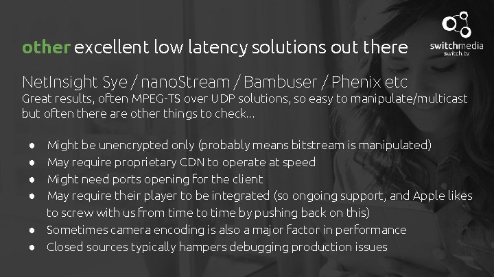 other excellent low latency solutions out there Net. Insight Sye / nano. Stream /