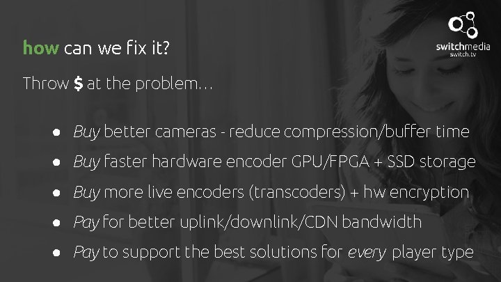 how can we fix it? Throw $ at the problem… ● Buy better cameras
