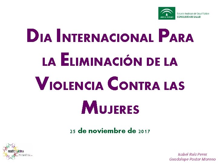 DIA INTERNACIONAL PARA LA ELIMINACIÓN DE LA VIOLENCIA CONTRA LAS MUJERES 25 de noviembre