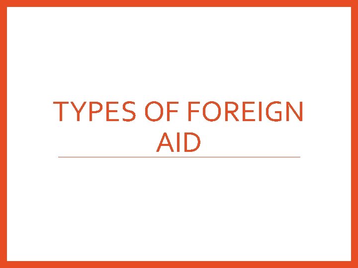 TYPES OF FOREIGN AID 