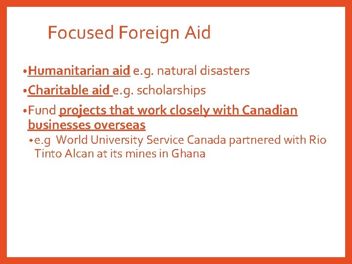 Focused Foreign Aid • Humanitarian aid e. g. natural disasters • Charitable aid e.
