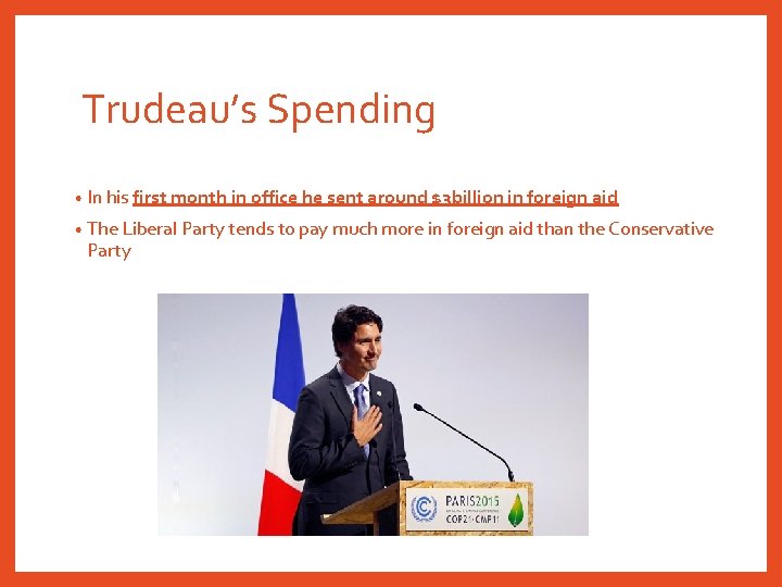 Trudeau’s Spending • In his first month in office he sent around $3 billion