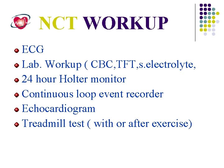 NCT WORKUP ECG Lab. Workup ( CBC, TFT, s. electrolyte, 24 hour Holter monitor