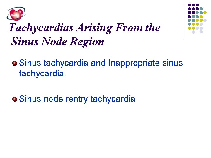 Tachycardias Arising From the Sinus Node Region Sinus tachycardia and Inappropriate sinus tachycardia Sinus