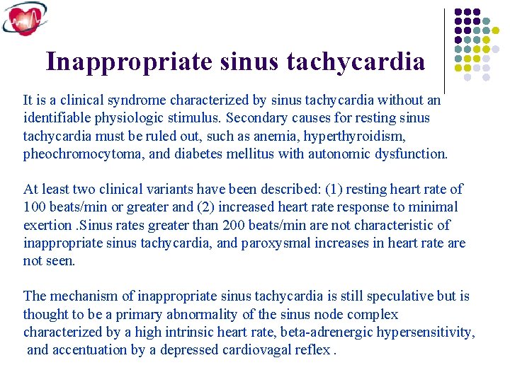 Inappropriate sinus tachycardia It is a clinical syndrome characterized by sinus tachycardia without an