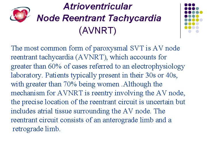 Atrioventricular Node Reentrant Tachycardia (AVNRT) The most common form of paroxysmal SVT is AV