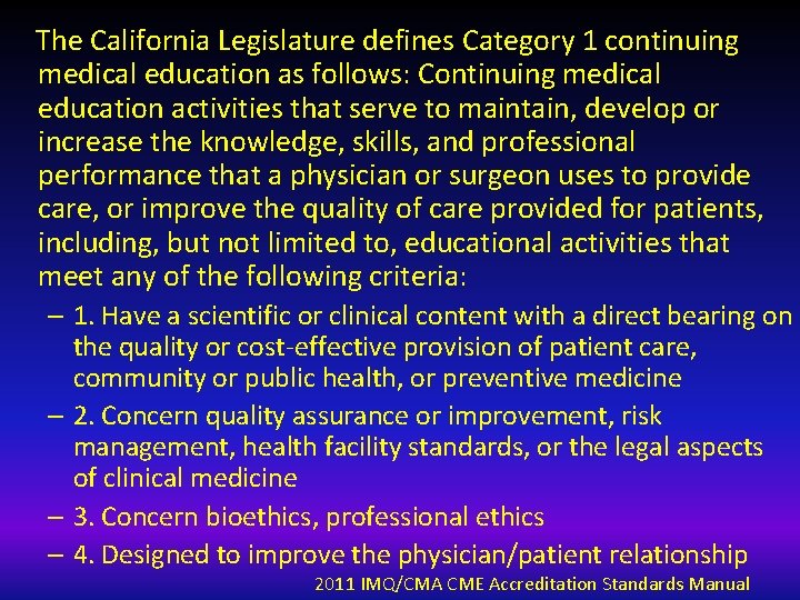 The California Legislature defines Category 1 continuing medical education as follows: Continuing medical education