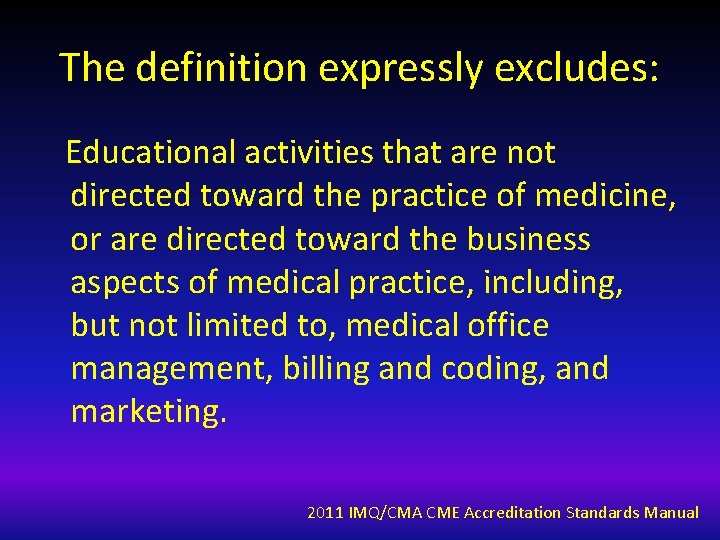The definition expressly excludes: Educational activities that are not directed toward the practice of