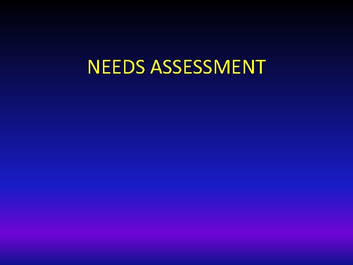 NEEDS ASSESSMENT 