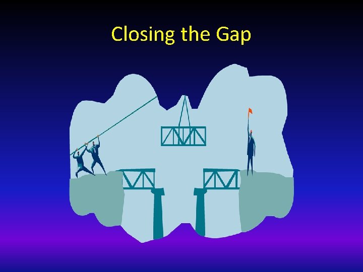 Closing the Gap 