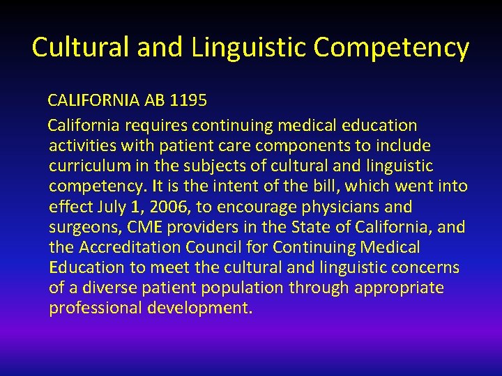 Cultural and Linguistic Competency CALIFORNIA AB 1195 California requires continuing medical education activities with